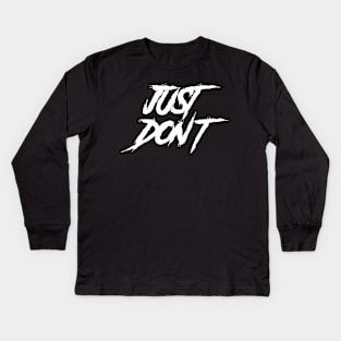 Just Don't 'White' Kids Long Sleeve T-Shirt